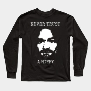 Never Trust A Hippy Long Sleeve T-Shirt